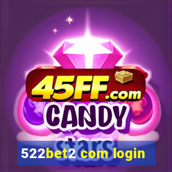 522bet2 com login